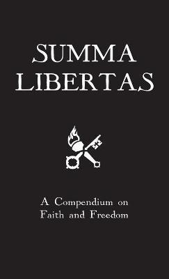 Summa Libertas: A Compendium on Faith and Freedom - St Thomas Aquinas