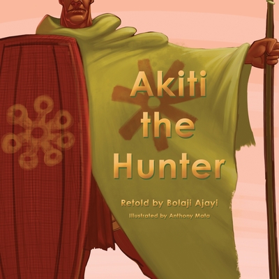 Akiti the Hunter Part I (Softcover) - Bolaji Ajayi
