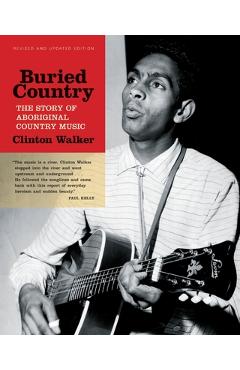 Coperta cărții 'Buried Country: The Story of Aboriginal Country Music - Clinton Walker'
