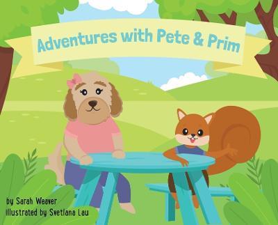 Adventures with Pete & Prim - Sarah Weaver