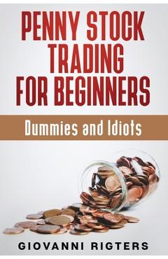 Coperta cărții 'Penny Stock Trading for Beginners, Dummies & Idiots - Giovanni Rigters'