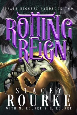 Rotting Reign - Stacey Rourke