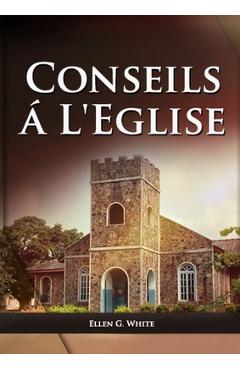 Coperta cărții 'Conseils a l'Eglise: (Des conseils pratiques sur la santé, l'éducation, le foyer chrétien, les messages pour les jeunes'
