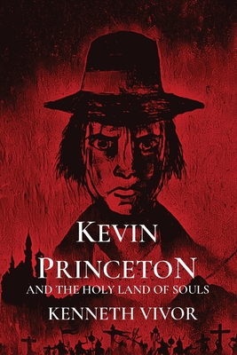 Kevin Princeton and the Holy Land of Souls - L. Vivor