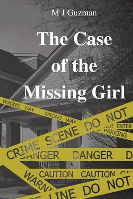 The Case of the Missing Girl - M. J. Guzman
