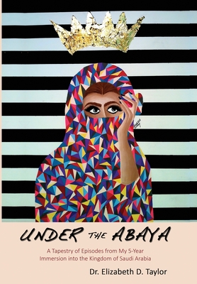 Under the Abaya - Elizabeth D. Taylor