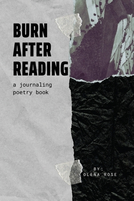 Burn After Reading: A Journaling Poetry Book - Olena Rose