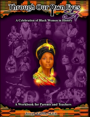Through Our Own Eyes: A Celebration of Black Women in History - Joseph Edelin