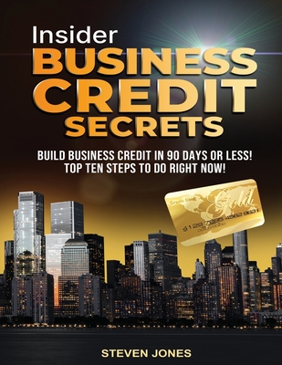Insider Business Credit Secrets - Steven Jones
