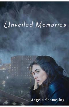 Poza produsului Unveiled Memories - Angela Schmeling
