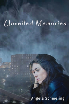 Unveiled Memories - Angela Schmeling