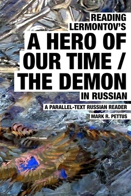 Reading Lermontov's A Hero of Our Time / The Demon in Russian - Mark R. Pettus
