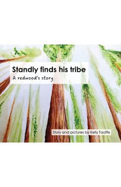 Coperta cărții 'Standly finds his tribe: A redwood's story - Kelly Taaffe'