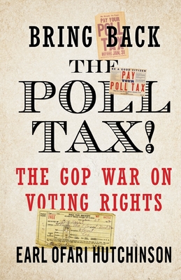 Bring Back the Poll Tax!-The GOP War on Voting Rights - Earl Ofari Hutchinson