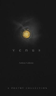 Venus: A Poetry Collection on Love and the Ethereal - Anthony Calderon