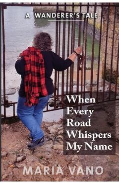 Coperta cărții 'When Every Road Whispers My Name - Maria L. Vano'