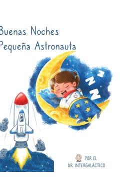 Coperta cărții 'Buenas Noches Pequeña Astronauta - Intergalactic'
