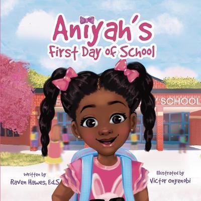 Aniyah's First Day of School - Raven Hawes