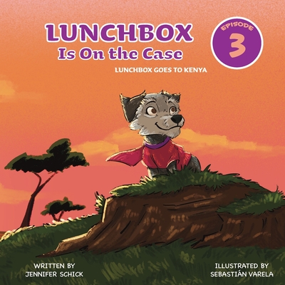 Lunchbox Is On The Case Episode 3: Lunchbox Goes to Kenya - Jennifer Schick