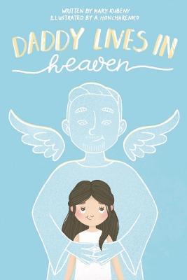 Daddy Lives In Heaven - Mary Kubeny