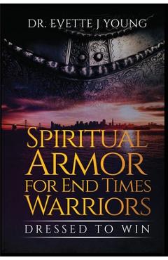 Coperta cărții 'Spiritual Armor for End Times Warriors - Evette Young'