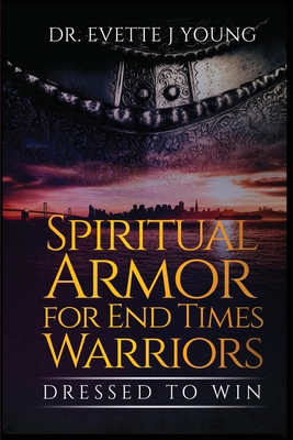 Coperta cărții 'Spiritual Armor for End Times Warriors - Evette Young'