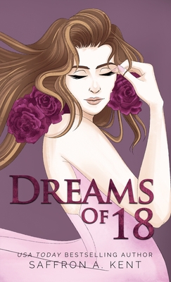 Dreams of 18 - Saffron A. Kent