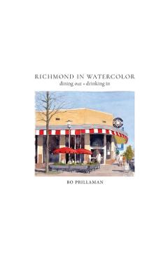 Coperta cărții 'Richmond in Watercolor: dining out + drinking in - Bo Prillaman'