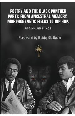 Coperta cărții 'Poetry and the Black Panther Party: from Ancestral Memory, Morphogenetic Fields to Hip Hop - Regina Jennings'