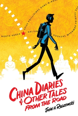 China Diaries & Other Tales From the Road - John H. Rydzewski