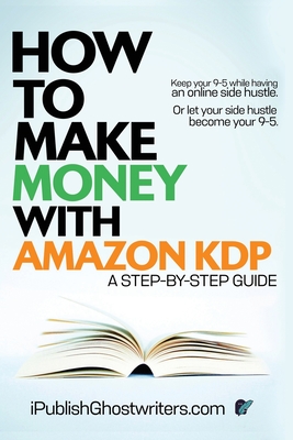 How to Make Money with Amazon KDP: A Step by Step Guide - Ipublish Ghostwriters