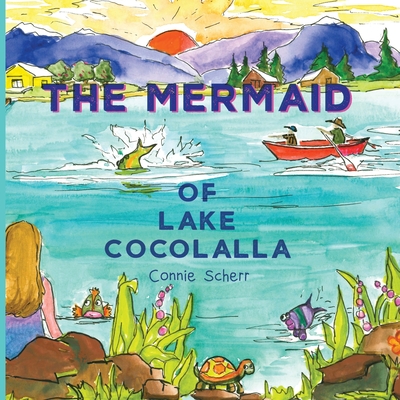 The Mermaid of Lake Cocolalla - Connie Scherr