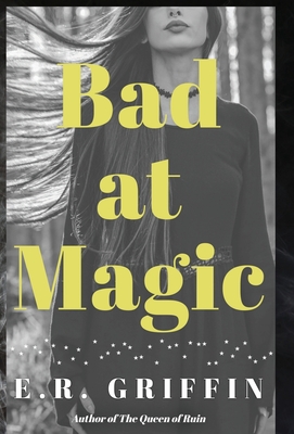 Bad at Magic - E. R. Griffin