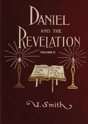 Daniel and Revelation Volume 2: The Response of History to the Voice of Prophecy (country living, deep and concise explanation on the 7 churches, The - Uriah Smith