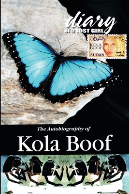 Diary of a Lost Girl: The Autobiography of Kola Boof - Kola Boof