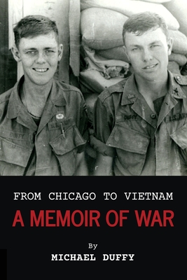 From Chicago to Vietnam: A Memoir of War - Michael Duffy