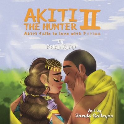 AKITI THE HUNTER Part II: Akiti falls in love - Bolaji Ajayi