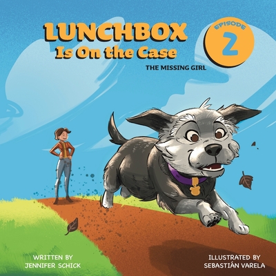 Lunchbox Is On The Case Episode 2: The Missing Girl - Jennifer Schick