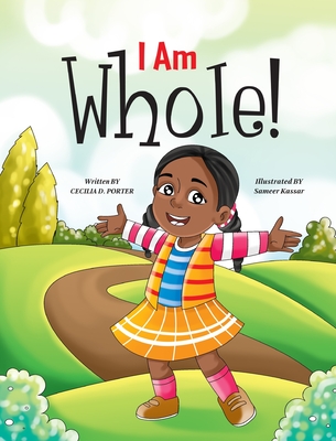 I Am Whole! - Cecilia D. Porter