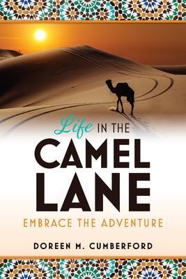 Life in the Camel Lane: Embrace the Adventure - Doreen M. Cumberford