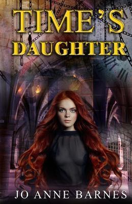 Coperta cărții 'Time's Daughter - Jo Anne Barnes'