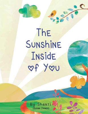 The Sunshine Inside of You - Susan A. Jones