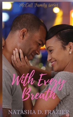 With Every Breath: (McCall Family Series Book 1) - Natasha D. Frazier