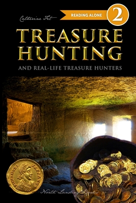 Treasure Hunting and Real-Life Treasure Hunters - Level 2 Reader - Catherine Fet