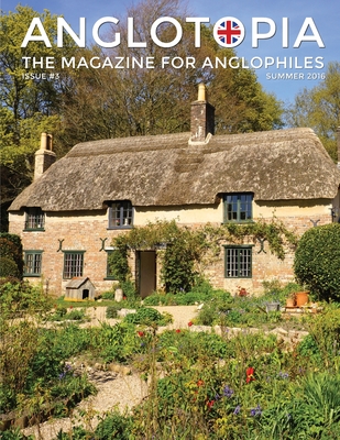 Anglotopia Magazine - Issue #3 - Emma Bridgewater, Calke Abbey, Slavery, Hardy, Churchill, Brighton, and More! - The Anglophile Magazine: The Anglophi - Anglotopia Llc
