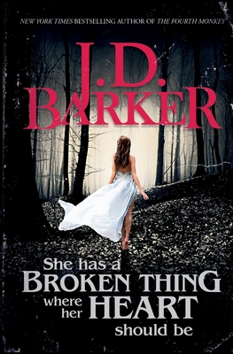 She Has A Broken Thing Where Her Heart Should Be - J. D. Barker