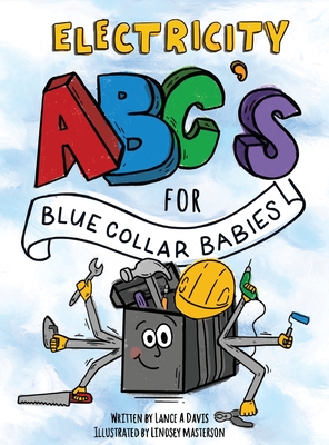 ABC's for Blue Collar Babies: Electricity - Lance A. Davis