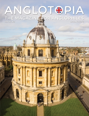 Anglotopia Magazine - Issue #2 - London Tube, Cornwall, Oxford, London Blitz, Doctor Who, Routemaster, and More!: The Anglophile Magazine - Anglotopia Llc