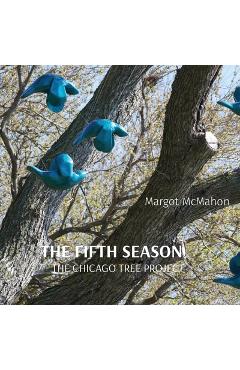 Coperta cărții 'The Fifth Season: The Chicago Tree Project - Margot Mcmahon'