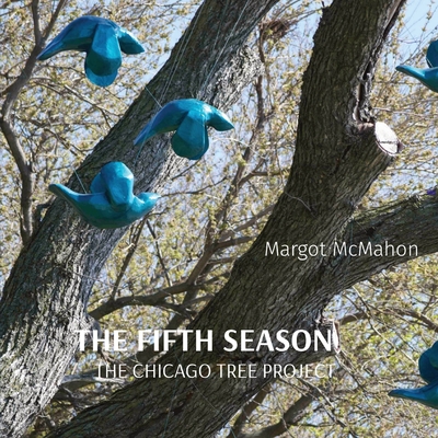 Coperta cărții 'The Fifth Season: The Chicago Tree Project - Margot Mcmahon'